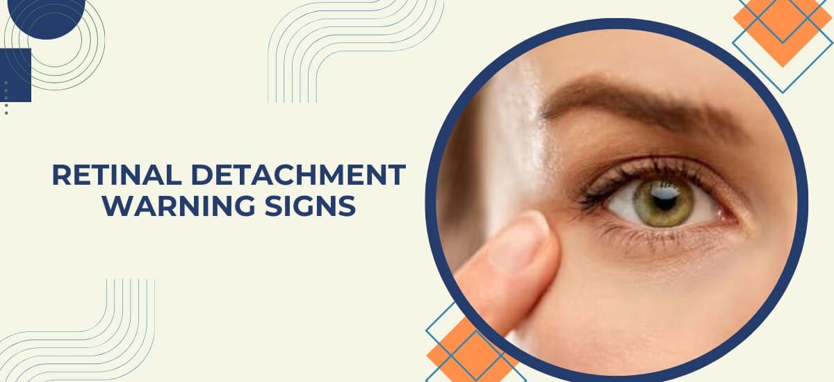 Retinal Detachment: Warning Signs You Should Never Ignore