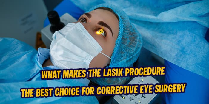 Why LASIK Remains the Popular Choice for Corrective Eye Surgery?