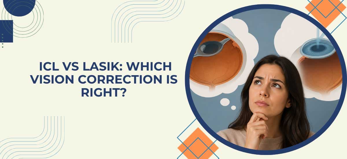 ICL vs LASIK: Which Vision Correction is Right for You?