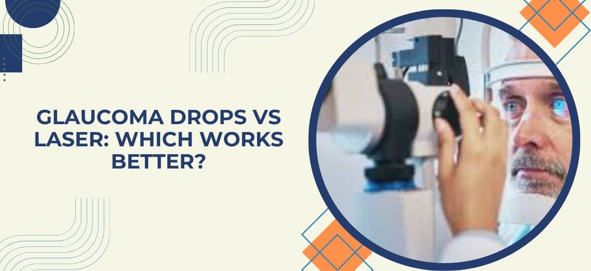 Glaucoma Drops vs Glaucoma Laser: Which Works Better Long-Term?