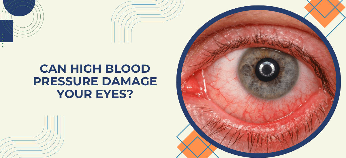 Can High Blood Pressure Actually Damage Your Eyes?