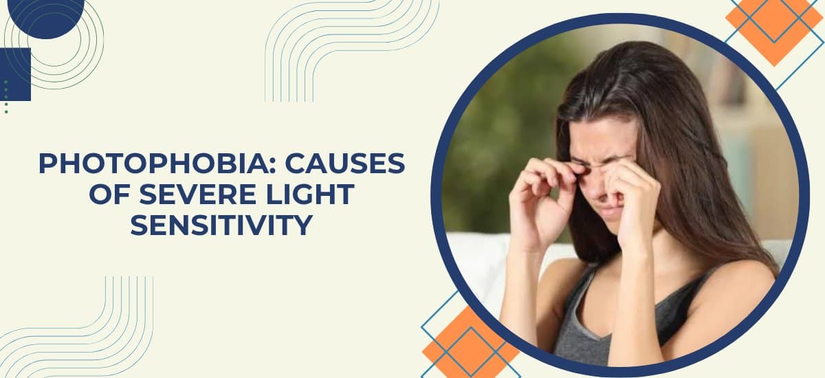 Photophobia: What Causes Severe Light Sensitivity?