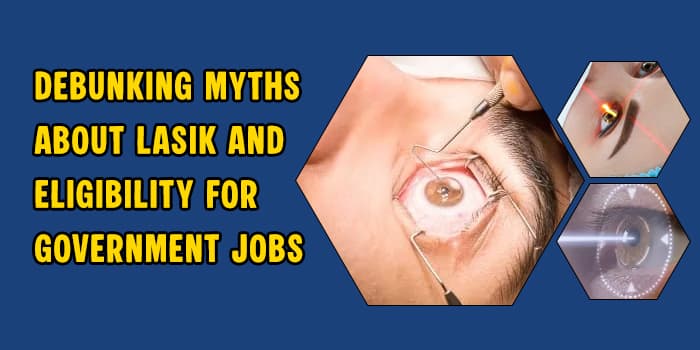 Debunking Myths About LASIK and Eligibility for Government Jobs