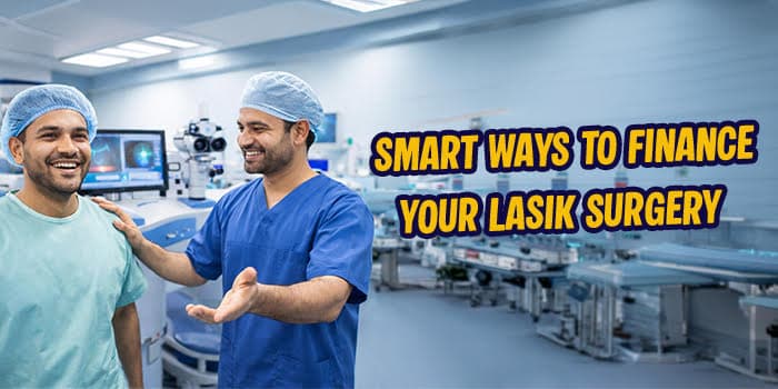Smart Ways To Finance Your LASIK Surgery
